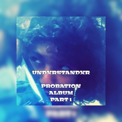 Undxrstandxr probation Album