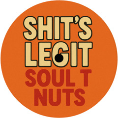 Soul T Nuts - Shits Legit