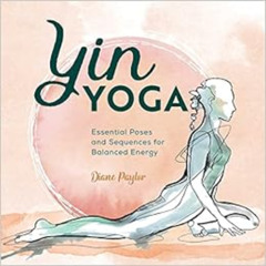 free EBOOK 🗃️ Yin Yoga: Essential Poses and Sequences for Balanced Energy by Diane P
