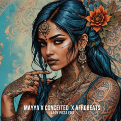 Mayya x Conceited x Afrobeats