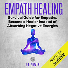 ACCESS PDF 💗 Empath Healing: Survival Guide for Empaths, Become a Healer Instead of