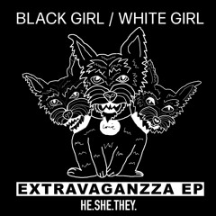 Black Girl / White Girl - Baby's First Rave [HE.SHE.THEY]