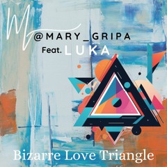 @mary_gripa FEAT. LUKA - BIZARRE LOVE TRIANGLE (AFRO HOUSE)