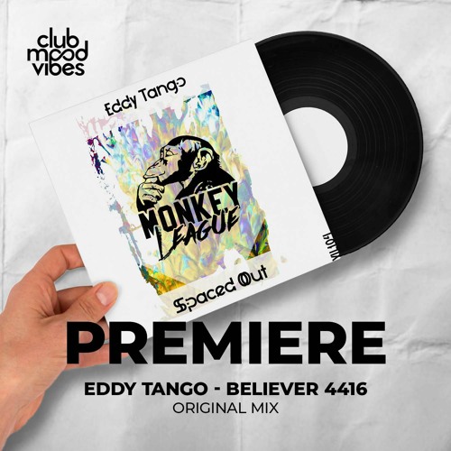 PREMIERE: Eddy Tango ─ Believer 4416 (Original Mix) [Monkey League]