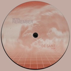 Do You Remember [DÉ SAINT. edit] FREE DOWNLOAD