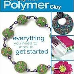 [READ] PDF EBOOK EPUB KINDLE The Absolute Beginners Guide: Working with Polymer Clay by Lori Wilkes