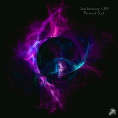 Deep Electronics # 339 - Paranoid Soul