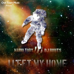 MJHanks Ft Topher - I Left My Home - Mario Toby ft Bnuts Remix