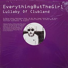 Everything But The Girl - Lullaby To Clubland (Chris Micali Mix)