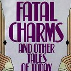 ❤read✔ Fatal Charms: And Other Tales of Today