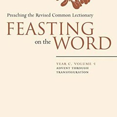 [READ] EPUB KINDLE PDF EBOOK Feasting on the Word: Year C, Volume 1: Advent through Transfiguration
