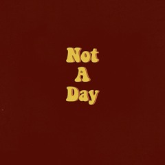 Not A Day