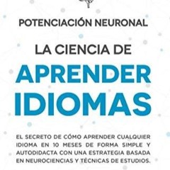 ✔read❤ Potenciaci?n Neuronal: La ciencia de aprender idiomas: El secreto de c?mo aprender cualqu