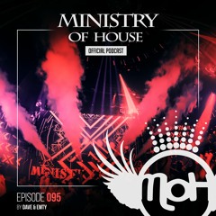MINISTRY of HOUSE 095 by DAVE & EMTY