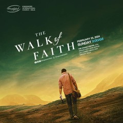 SUNDAY SERVICE - THE WALK OF FAITH - 25TH FEBRUARY 2024