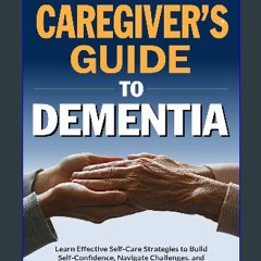 ebook read [pdf] ⚡ The No-Nonsense Caregiver’s Guide to Dementia: Learn Effective Self-Care Strate