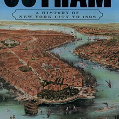 ACCESS EBOOK 📂 Gotham: A History of New York City to 1898 by  Edwin G. Burrows &  Mi