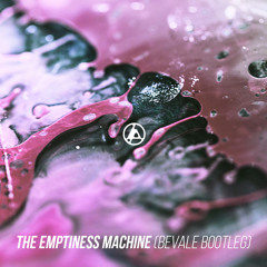THE EMPTINESS MACHINE (BEVALE BOOTLEG)