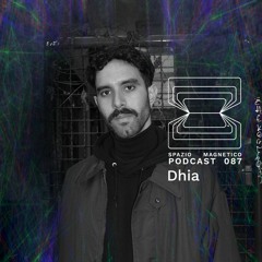 Dhia - Spazio Magnetico Podcast [087]