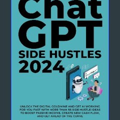PDF 🌟 ChatGPT Side Hustles 2024: Unlock the Digital Goldmine and Get AI Working for You Fast with