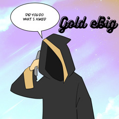 They Call Me Goldy Big Big By Gold eBig