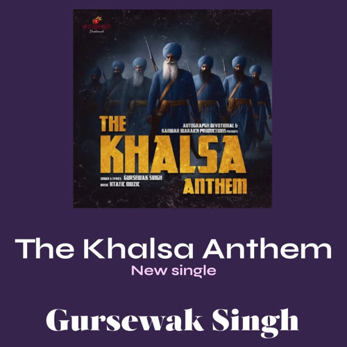THE KHALSA ANTHEM  I Gursewak Singh I kanwar Waraich I Xtatic I Vaisakhi I Autograph devotional