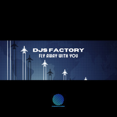 DJS Factory - Fly Away With You [sample]