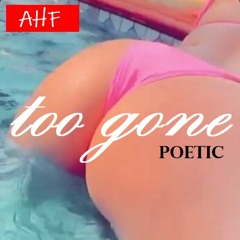 too gone - Poetic