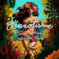 Sébastien Roche & Saint Honoré - L'exotisme (Cajoline Remix)