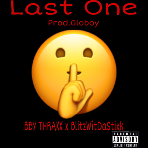 BBY THRAXX x BlitzWitDaStixk-Last One(Prod.Globoy)