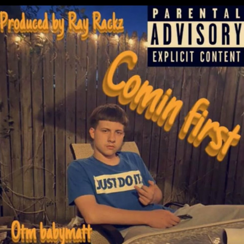 OTM BabyMatt - Comin First (Prod Ray Rackz).mp3