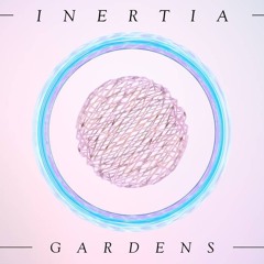 Inertia - Gardens
