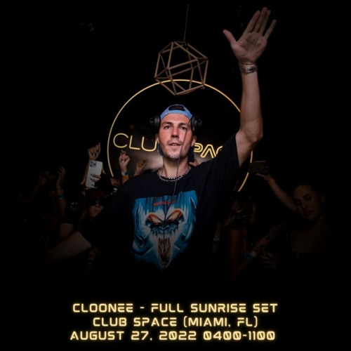 Cloonee - Full Sunrise Set @ Club Space (08.27.22)