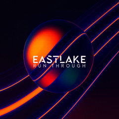 Eastlake - Run Through