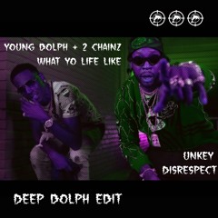 YOUNG DOLPH / 2 CHAINZ (What Yo Life Like) x UNKEY (Disrespect) - DEEP DOLPH EDIT
