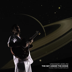 The Sky Under The Dome (Music for Planetarium)
