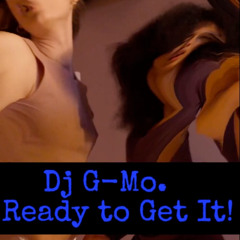 Ready to Get It!