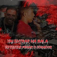 Vai Entrar na Bala Se Tentar Pegar o Jogador
