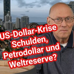 Hintergründe US-Dollar, Weltreservewährung, Petrodollar, Goldstandard