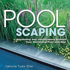 Access KINDLE ✅ Poolscaping: Gardening and Landscaping Around Your Swimming Pool and
