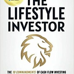 (Download❤️eBook)✔️ The Lifestyle Investor: The 10 Commandments of Cash Flow Investing for Passive I