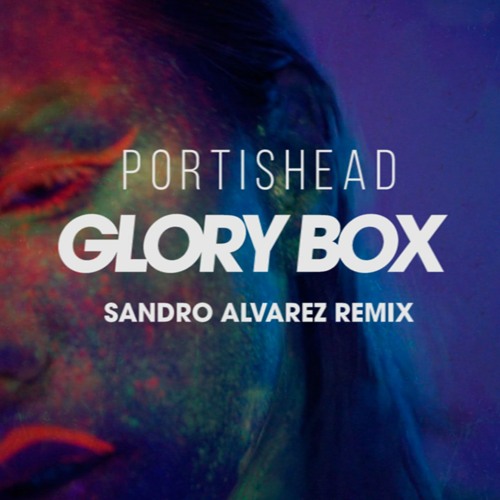Portishead - Glory Box (Sandro Alvarez Remix)Unofficial