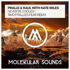 Pralle & Kaul with Kate Miles - Never Be Enough (Timo Pralle's Fear Remix)