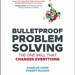✔️ Read Bulletproof Problem Solving: The One Skill That Changes Everything by  Charles Conn &  R