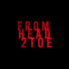 From Head 2 Toe ( Teezy93 X Paulson Music X Leopold )