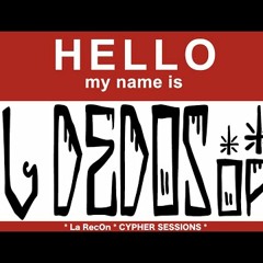 HELLO MY NAME IS EL DEDOS | CYPHER SESSION #02