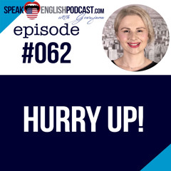 #062 Hurry up - Expressions in English