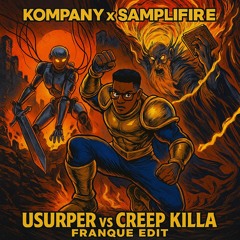 Kompany Usurper VS Samplifire Creep Killa VIP FRANQUE EDIT