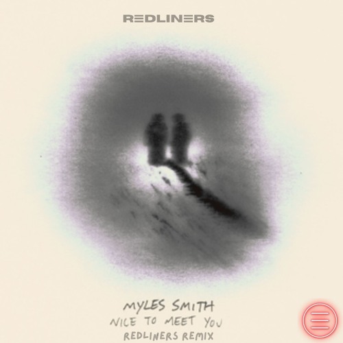 Stream Myles Smith- Nice To Meet You (Redliners Remix) by