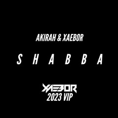Akirah & XaeboR - SHABBA (XaeboR VIP)